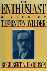 Cover of: The enthusiast: a life of Thornton Wilder