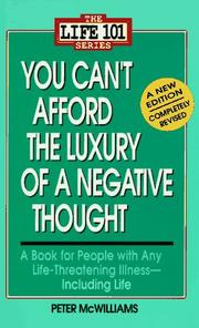 Cover of: The LIFE 101 Series You Can't Afford the Luxury of a Negative Thought (The Life 101 Series): A Book for People with Any Life-Threatening Illness--Including Life