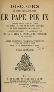 Cover of: Discours de N.T. Saint Père le pape Pie IX, adressés dans le palais du Vatican aux fidèles de Rome et du monde catholique depuis le commencement de sa captivité