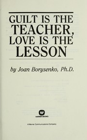 Cover of: Guilt is the teacher, love is the lesson