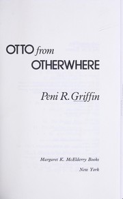 Cover of: Otto from otherwhere by Peni R. Griffin