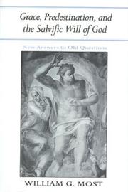 Cover of: Grace Predestination & Salvific Will God | William G. Most