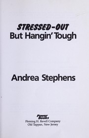 Cover of: Stressed-out, but hangin' tough by Andrea Stephens
