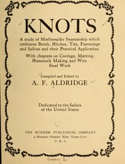 Cover of: Knots, a study of marlinespike seamanship which embraces bends, hitches, ties, fastenings and splices and their practical application