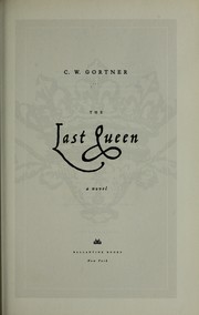 The last queen by C. W. Gortner