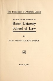 Cover of: The democracy of Abraham Lincoln: address to the students of Boston University School of Law