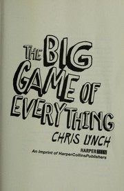 The Big Game of Everything by Chris Lynch, Chris Lynch