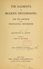 Cover of: The elements of modern dressmaking for the amateur and professional dressmaker by Jeanette E. Davis
