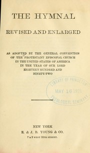 Cover of: The Hymnal: revised and enlarged as adopted by the General Convention of the Protestant Episcopal Church in the United States of America in the year of our Lord 1892