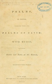 Cover of: Psalms in metre: selected from the Psalms of David ; with hymns, suited to the feasts and fasts of the church, and other occasions of public worship