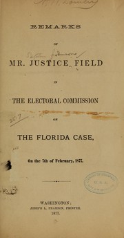 Remarks of Mr. Justice Field in the Electoral commission on the Florida case, on the 7th of February, 1877 by Stephen J. Field