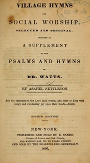 Cover of: Village hymns for social worship, selected and original: designed as a supplement to the Psalms and hymns of Dr. Watts