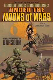 Cover of: Under the moons of Mars: new adventures on Barsoom