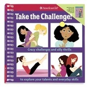 Cover of: Take the Challenge!: razy challenges and silly thrills to explore your talents and everyday skills