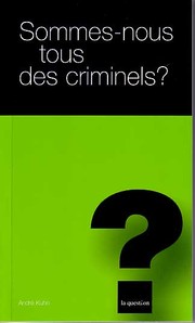 Cover of: Sommes-nous tous des criminels?