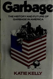 Cover of: Garbage;: The history and future of garbage in America
