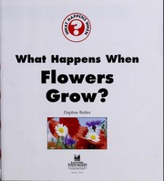 Cover of: What happens when flowers grow? by Daphne Butler