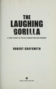 Cover of: The laughing gorilla: a true story of police corruption and murder