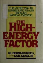 Cover of: The high-energy factor: the no-diet way to slimness and health through natural exercise