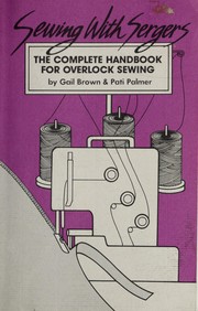 Cover of: Sewing with sergers: the complete handbook for overlock sewing