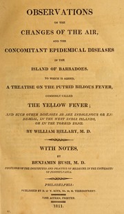 Cover of: Observations on the changes of the air, and the concomitant epidemical diseases in the island of Barbadoes.: To which is added, A treatise on the putrid bilious fever, commonly called the yellow fever; and such other diseases as are indigenous or endemial, in the West India islands, or in the torrid zone.