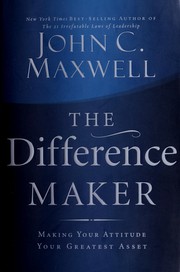 Cover of: The difference maker: making your attitude your greatest asset