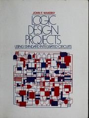 Cover of: Logic design projects using standard integrated circuits by John F. Wakerly