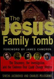 Cover of: The Jesus family tomb: the discovery, the investigation, and the evidence that could change history