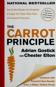 Cover of: The carrot principle: how the best managers use recognition to engage their people, retain talent, and accelerate performance