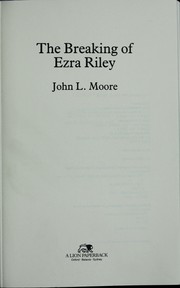 Cover of: The breaking of Ezra Riley by John L. Moore