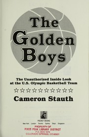Cover of: The golden boys: the unauthorized inside look at the U.S. Olympic basketball team