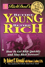 Cover of: Rich dad's retire young, retire rich by Robert T. Kiyosaki