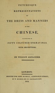Cover of: Picturesque representations of the dress and manners of the Chinese.: Illustrated in fifty coloured engravings, with descriptions.