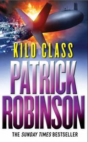 Cover of: Kilo Class by Patrick Robinson