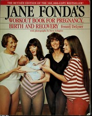 Jane Fonda's workout bookfor pregnancy, birth and recovery by Femmy DeLyser