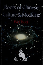 Cover of: Roots of Chinese culture and medicine by Wei Tsuei