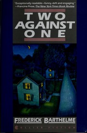 Cover of: Two against one by Frederick Barthelme