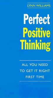 Perfect positive thinking : all you need to get it right first time