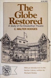Cover of: The Globe restored; a study of the Elizabethan theatre
