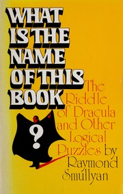 Cover of: What is the name of this book?: The riddle of Dracula and other logical puzzles