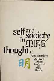 Cover of: Self and society in Ming thought by by Wm. Theodore de Bary and the Conference on Ming Thought.