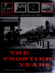 Cover of: The frontier years: L. A. Huffman, photographer of the plains