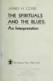 Cover of: The spirituals and the blues: an interpretation