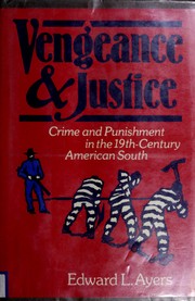 Cover of: Vengeance and justice: crime and punishment in the 19th century American South