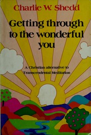 Cover of: Getting through to the wonderful you: a Christian alternative to transcendental meditation