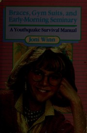 Cover of: Braces, gym suits, and early-morning seminary: a youthquake survival manual