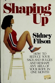 Cover of: Shaping up: how to rid yourself of sags and bulges and reshape any area of your body in one month