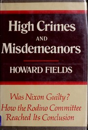 Cover of: High crimes and misdemeanors: "Wherefore Richard M. Nixon ... warrants impeachment" : the dramatic story of the Rodino Committee