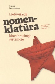 Lietuviškoji nomenklatūra biurokratinėje sistemoje by Vilius Ivanauskas