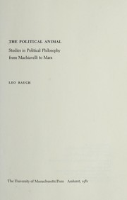 Cover of: The political animal: studies in political philosophy from Machiavelli to Marx